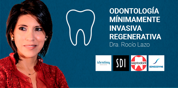 Odontología Mínimamente Invasiva Regenerativa con Dra. Rocío Lazo
